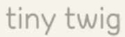 Tiny Twig Coupons